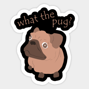 What the pug? Sticker